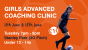 Girls Advanced Coaching Clinic u12-14s